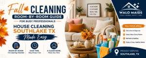 Fall Cleaning Room-by-Room Guide | House Cleaning Southlake TX