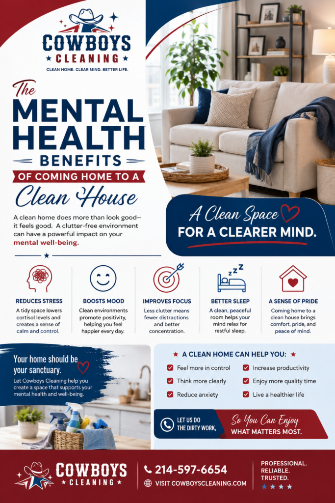 COWBOYS FLYER The Mental Health Benefits of Coming Home to a Clean House