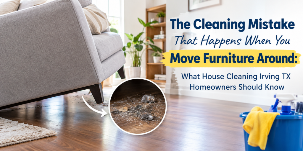 Cleaning Mistakes When Moving Furniture | Irving TX
